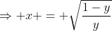 \Rightarrow x = \sqrt{\frac{1-y}{y}}