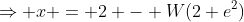 \Rightarrow x = 2 - W(2 e^2)