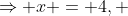\Rightarrow x = 4, ~ -\frac{1}{2}
