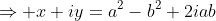 \Rightarrow x+iy=a^2-b^2+2iab