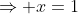 \Rightarrow x=1