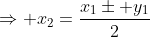 \Rightarrow x_2=\frac{x_1\pm y_1}{2}