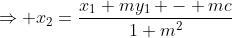 \Rightarrow x_2=\frac{x_1+my_1 - mc}{1+m^2}