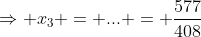 \Rightarrow x_3 = ... = \frac{577}{408}