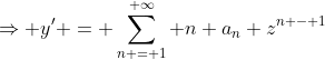 \Rightarrow y' = \sum_{n = 1}^{ \infty} n a_n z^{n - 1}