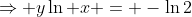 \Rightarrow y\ln x = -\ln2
