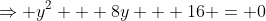 \Rightarrow y^2 + 8y + 16 = 0