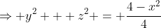 \Rightarrow y^2 + z^2 = \frac{4-x^2}4