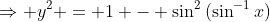\Rightarrow y^2 = 1 - \sin^2{(\sin^{-1}{x})}