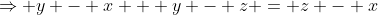 \Rightarrow y - x + y - z = z - x