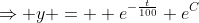 \Rightarrow y =  e^{-\frac{t}{100}} e^C