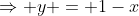 \Rightarrow y = 1-x