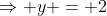\Rightarrow y = 2