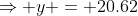 \Rightarrow y = 20.62