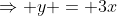 \Rightarrow y = 3x