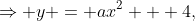 \Rightarrow y = ax^2 + 4,