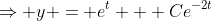 \Rightarrow y = e^t + Ce^{-2t}