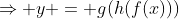 \Rightarrow y = g(h(f(x)))