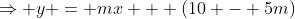 \Rightarrow y = mx + (10 - 5m)