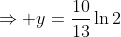 \Rightarrow y=\frac{10}{13}\ln2