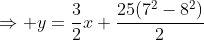 \Rightarrow y=\frac32x+\frac{25(7^2-8^2)}2