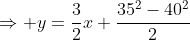 \Rightarrow y=\frac32x+\frac{35^2-40^2}2