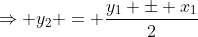 \Rightarrow y_2 = \frac{y_1 \pm x_1}{2}