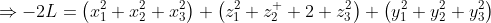 \Rightarrow-2L=\left(x_1^2+x_2^2+x_3^2\right)+\left(z_1^2+z_2^  2+z_3^2\right)+\left(y_1^2+y_2^2+y_3^2\right)