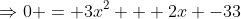 \Rightarrow0 = 3x^2 + 2x -33