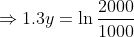 \Rightarrow1.3y=\ln\frac{2000}{1000}