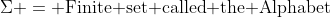 \Sigma = \text{Finite set called the Alphabet}