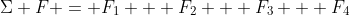 \Sigma F = F_1 + F_2 + F_3 + F_4