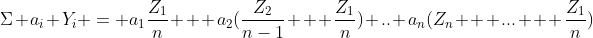 \Sigma a_i Y_i = a_1\frac{Z_1}{n} + a_2(\frac{Z_2}{n-1} + \frac{Z_1}{n})+..+a_n(Z_n + ... + \frac{Z_1}{n})