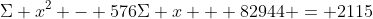 \Sigma x^2 - 576\Sigma x + 82944 = 2115