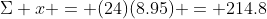 \Sigma x = (24)(8.95) = 214.8