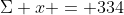 \Sigma x = 334