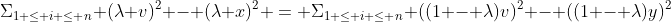 \Sigma_{1 \leq i \leq n} (\lambda v)^2 - (\lambda x)^2 = \Sigma_{1 \leq i \leq n} ((1 - \lambda)v)^2 - ((1 - \lambda)y)^2