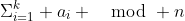 \Sigma_{i=1}^k a_i \mod n