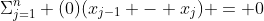 \Sigma_{j=1}^n (0)(x_{j-1} - x_j) = 0