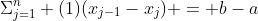 \Sigma_{j=1}^n (1)(x_{j-1}-x_j) = b-a