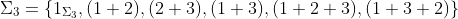 \Sigma_3=\left\{1_{\Sigma_3},(1 2),(2 3),(1 3),(1 2 3),(1 3 2)\right\}