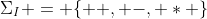 \Sigma_I = \{ +, -, * \}