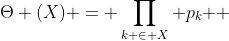 \Theta (X) = \prod\limits_{k \in X} {p_k } 