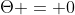\Theta = 0