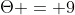 \Theta = 9