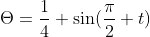 \Theta=\frac{1}{4} \sin(\frac{\pi}{2} t)