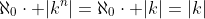 \aleph_0\cdot |k^n|=\aleph_0\cdot |k|=|k|