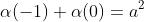 \alpha(-1)+\alpha(0)=a^2
