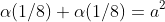 \alpha(1/8)+\alpha(1/8)=a^2