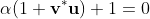 \alpha(1+\textbf{v}^*\textbf{u})+1=0